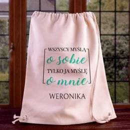 Worek na plecy - Wszyscy myślą o sobie, tylko ja myślę o mnie