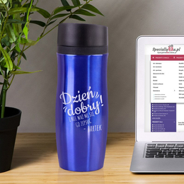 Kubek termiczny niebieski - Dzień dobry i nie waż mi się go zepsuć