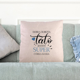 Poduszka dla taty - Dobra robota Tato, jestem super