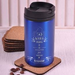 Kubek termiczny- kawa sprawia...