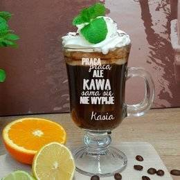 Szklanka do kawy - Kawa sama sie nie wypije...